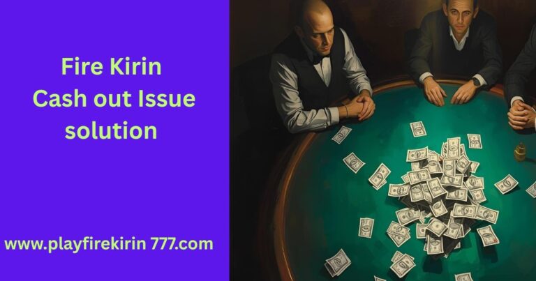 fire kirin cash out issue solution